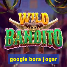 google bora jogar